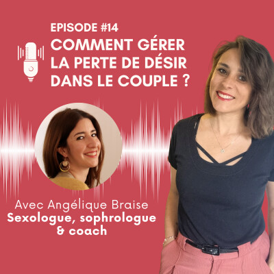 EP#14 : Comment gérer la perte de désir dans le couple ? Avec Angélique Braise cover