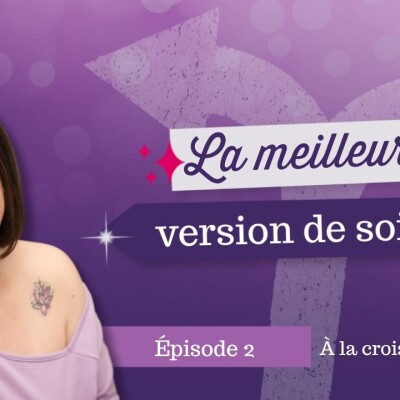Épisode 2: Faut-il vraiment devenir la meilleure version de soi? cover