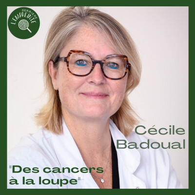 #2 Cécile Badoual : Des cancers à la loupe cover