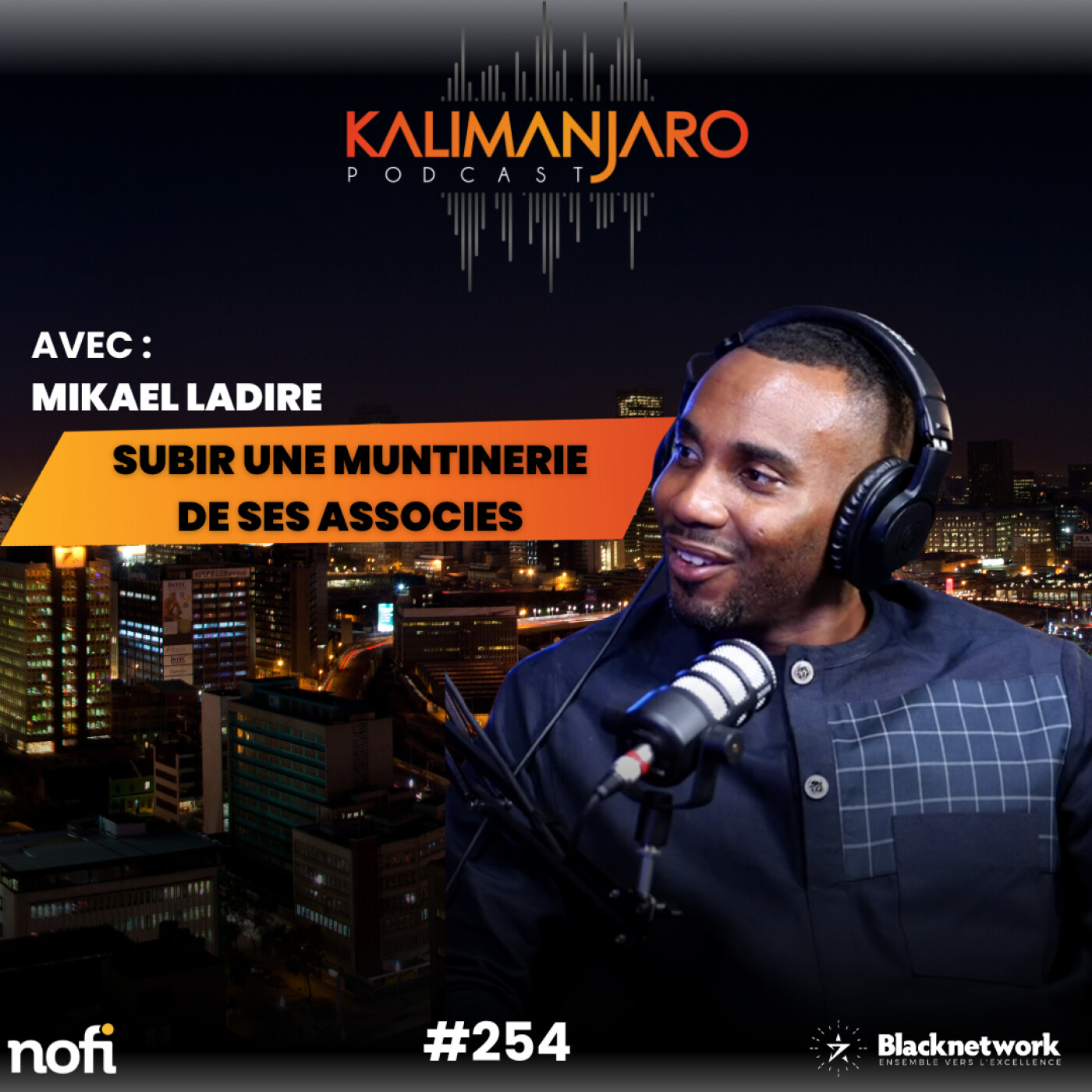 #254 MIKAEL LADIRE: SUBIR UNE MUTINERIE  DE SES ASSOCIES  💻 | UN ENTREPRENEUR VENGÉ PAR LA COVID episode artwork