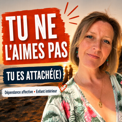 Tu ne l'aimes pas, tu es attaché(e) ! Dépendance affective et enfant intérieur cover