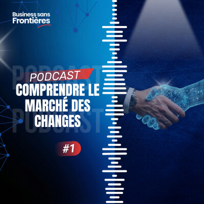 Comprendre le marché des changes et les enjeux pour les entreprises françaises à l'international ? #Leçon1 cover