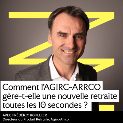#7 - Retraite : pourquoi est-ce si dur de faire simple ? (avec Frédéric Roullier, directeur du produit retraite de l’Agirc-Arrco) cover