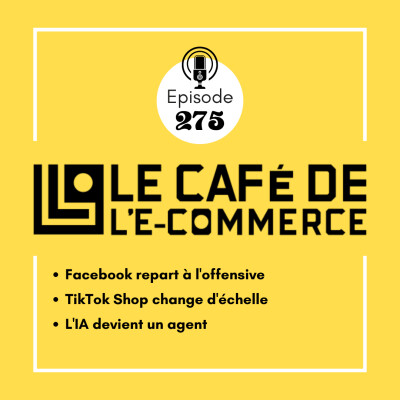 275 - Facebook repart à l'offensive, TikTok Shop change d'échelle et l'IA devient un agent cover