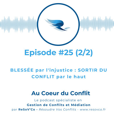 25. BLESSÉE par l'INJUSTICE : sortir du CONFLIT par le haut (2/2) cover