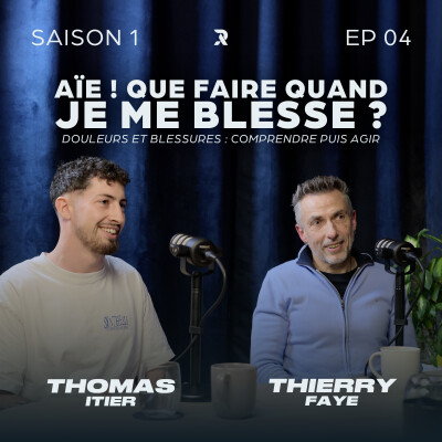 Douleurs et blessures : comprendre puis agir - Thomas ITIER et Thierry FAYE - SAISON 1 - EP04 cover