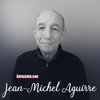 #148 - Jean-Michel Aguirre, le jeu en grand - Une vie de convictions cover