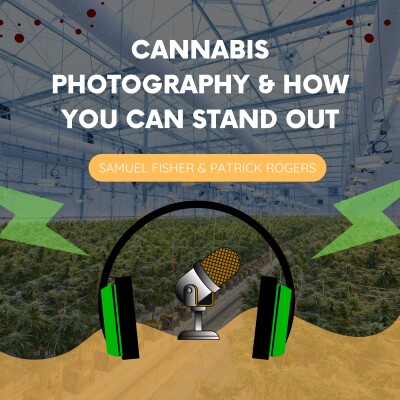 Cannabis Photography & How You Can Stand Out | Samuel Fisher & Patrick Rogers cover