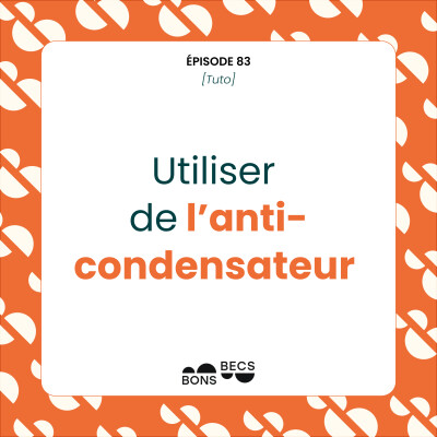 #083 • Utiliser de l'anticondensateur [tuto] cover