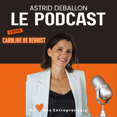 Suivre sa JOIE pour réussir : elle quitte tout et crée une marque à succès - le Podcast avec Caroline de Benoist cover