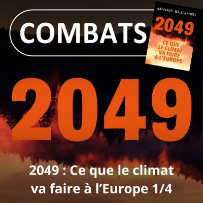 S05E29 2049 : Ce que le climat va faire à l'Europe 1/4, Anthropocène ou toujours pas ? (Nathanaël Wallenhorst) cover
