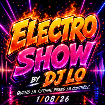 Electro Show by DJ Lo – Quand le rythme prend le contrôle. 1/08/26 cover