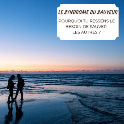 Le syndrome du sauveur : pourquoi tu ressens le besoin de sauver les autres ? cover