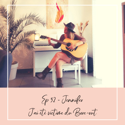 EP 52 - JENNIFER - J'AI ÉTÉ VICTIME DU BORE-OUT cover