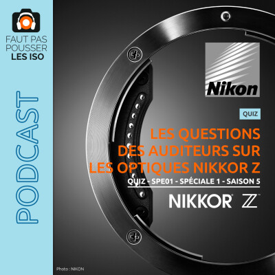 QUIZ - SPE01 - Les questions des auditeurs sur les optiques Nikkor Z cover
