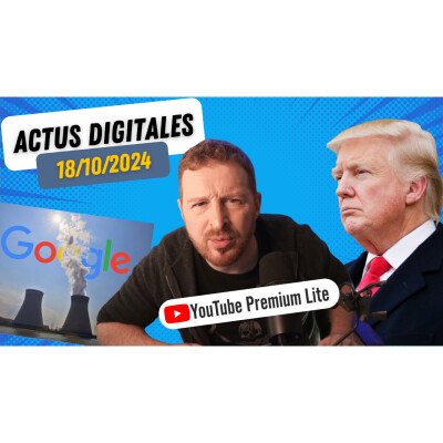 Trump attaque Google, YouTube Premium Lite, deadbots IA, Google et Amazon au nucléaire ! cover