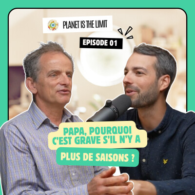 Ep#1_Papa, c'est grave s'il n'y a plus de saisons ? Rencontre avec Eric Lambin, géographe cover