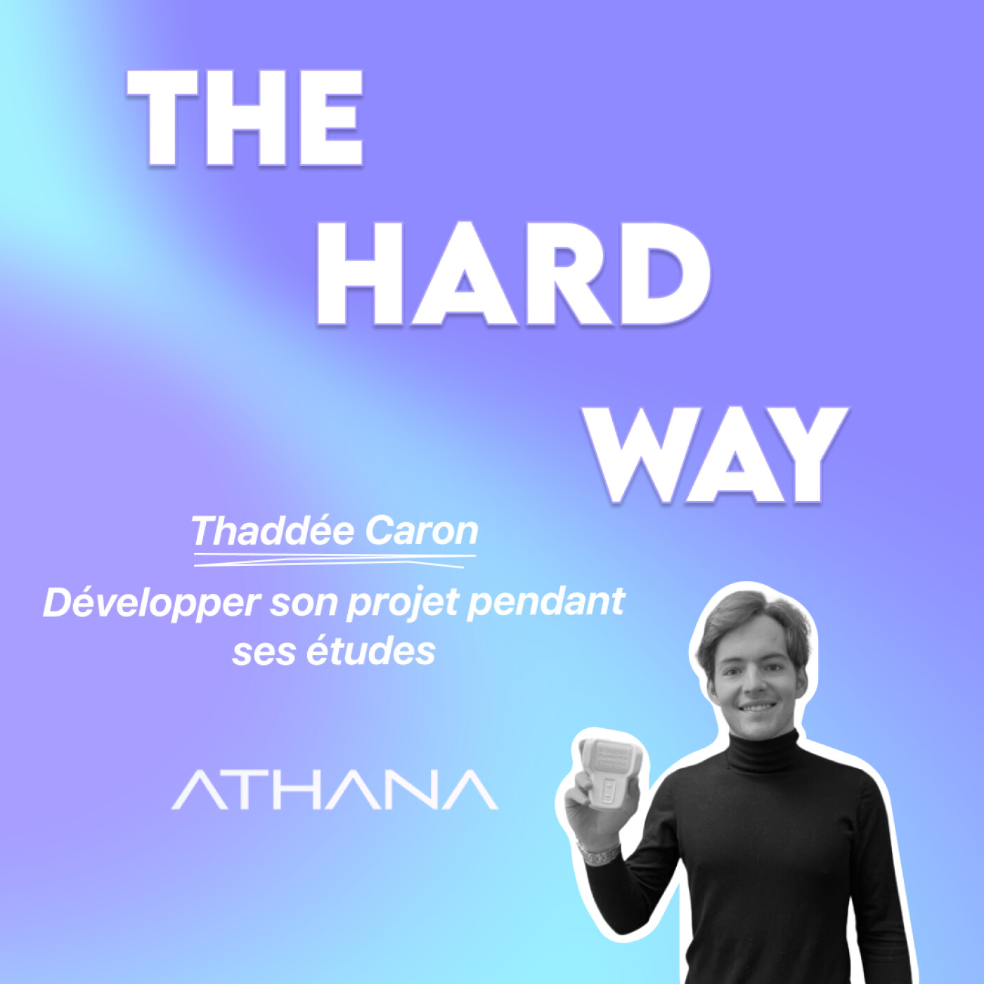 The Hard Way : Le podcast des start-ups Hardware