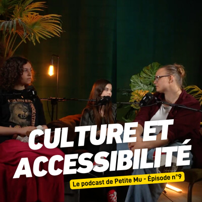 #09 Culture et accessibilité avec Eline, Enora Le Fustec et Julia de Felice cover