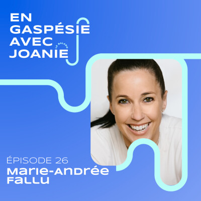 026. Être une ambassadrice de la Gaspésie, avec Marie-Andrée Fallu cover