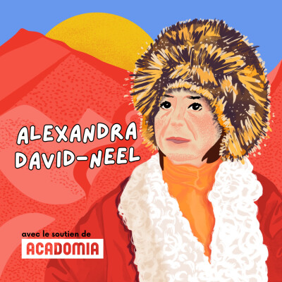 114. Alexandra David-Neel, exploratrice intrépide et première femme à entrer dans la cité interdite de Lhassa [SÉRIE AVENTURIÈRES] cover