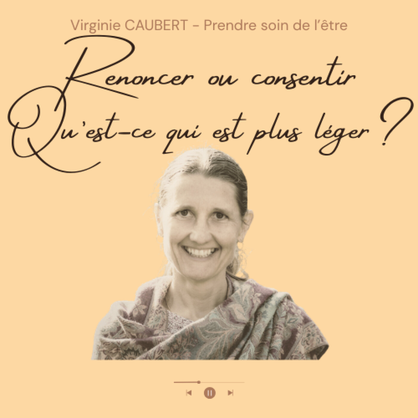 Renoncer ou consentir ? Et si tu choisissais la légèreté ? #129