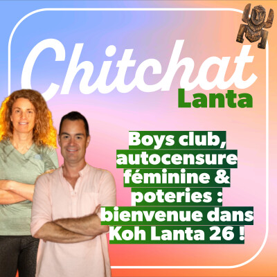 Boys club, autocensure féminine & poteries : bienvenue dans Koh Lanta 2026 • [Chitchat Lanta • React Koh Lanta semaine 1] cover