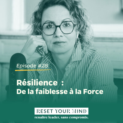 Ep#28 - Résilience, de la faiblesse a la force ! cover