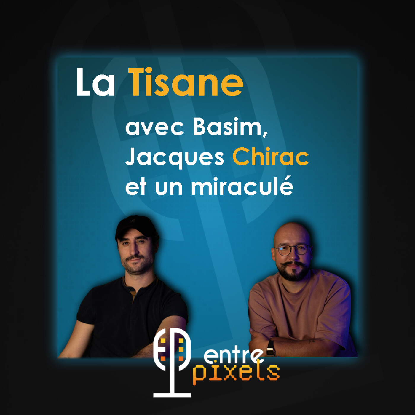 La Tisane avec Basim, Jacques Chirac et un miraculé episode artwork