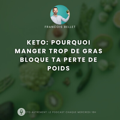#027 - Tu manges trop de gras (et ça te bloque en keto) cover