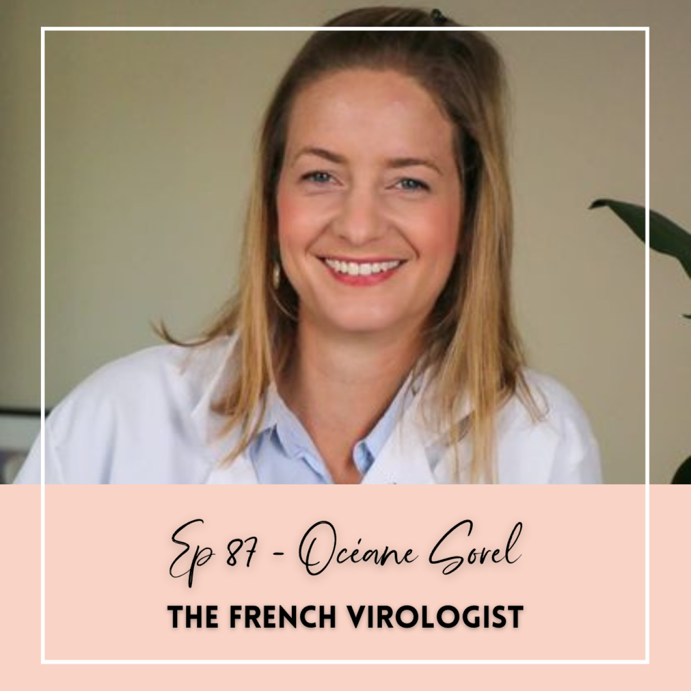 EP 87 - OCÉANE SOREL - THE FRENCH VIROLOGIST episode artwork