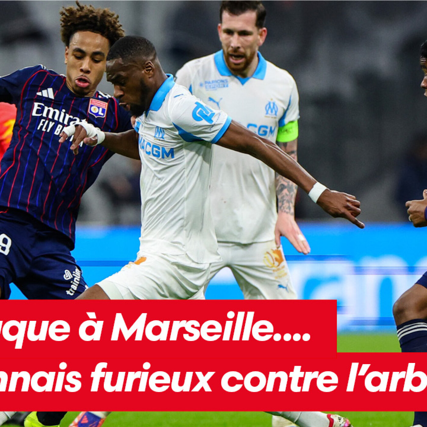 L'OL craque face à l'OM... Les Lyonnais furieux contre l'arbitrage !