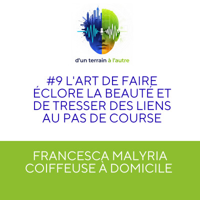 #9 Francesca MALYRIA: l'art de faire éclore la beauté et de tresser des liens au pas de course ! cover