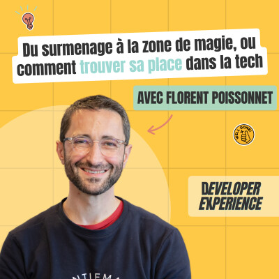 Florent : Du surmenage à la zone de magie, ou comment trouver sa place dans la tech cover
