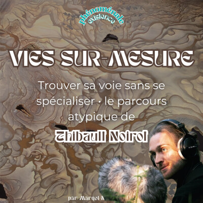 [VIES SUR-MESURE] Trouver sa voie sans se spécialiser • le parcours atypique de Thibault Noirot cover