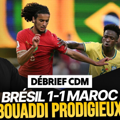Le Débrief Coupe du monde : Brésil 1-1 Maroc, le récital de Bouaddi cover