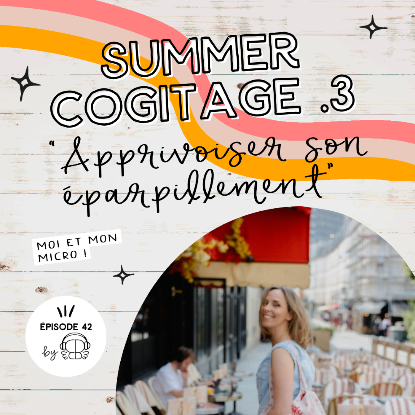%2342 – Apprivoiser ton éparpillement (Ép 3 Summer 25)