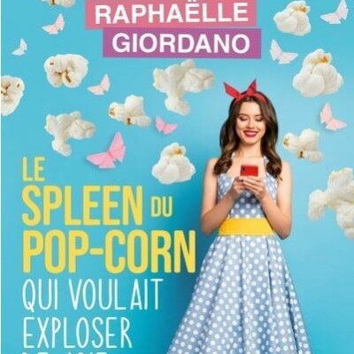 Raphaëlle GIORDANO - "Le spleen du pop-corn qui voulait exploser de joie" cover
