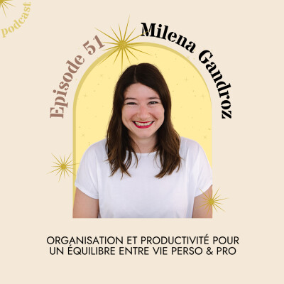 51- Milena Gandroz - Spécial organisation et productivité pour un équilibre entre vie perso et pro cover