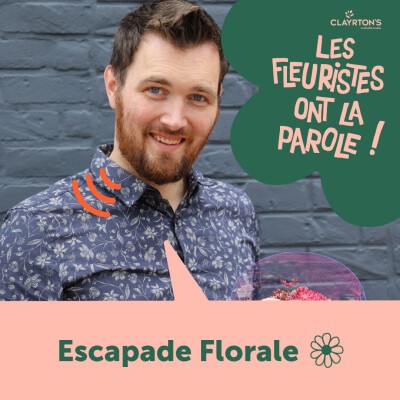 #14 Escapade Florale : "La meilleure reconnaissance qu'on a en tant que fleuriste, c'est l'émotion qu'on transmet aux clients" cover