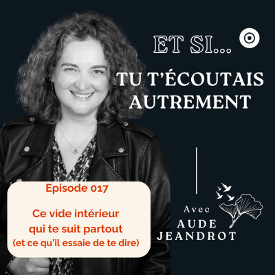 Ce vide intérieur qui te suit partout (et ce qu’il essaie de te dire) - E017 cover