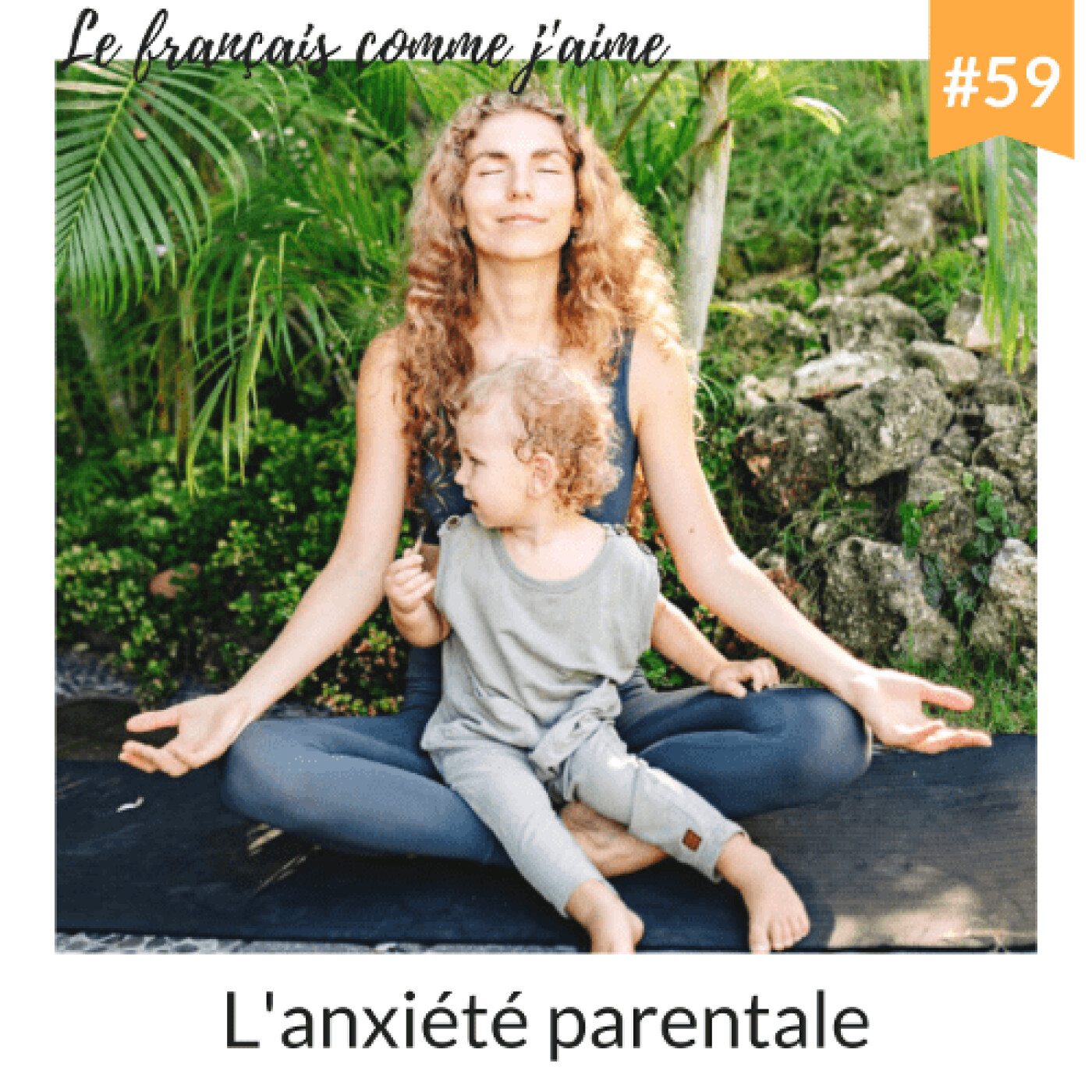 59 - L’anxiété parentale