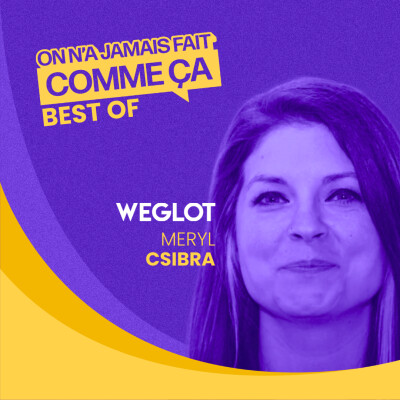 45M€ levés, 12 recrutements par an : la croissance posée de Weglot - Meryl Csibra - BEST OF cover