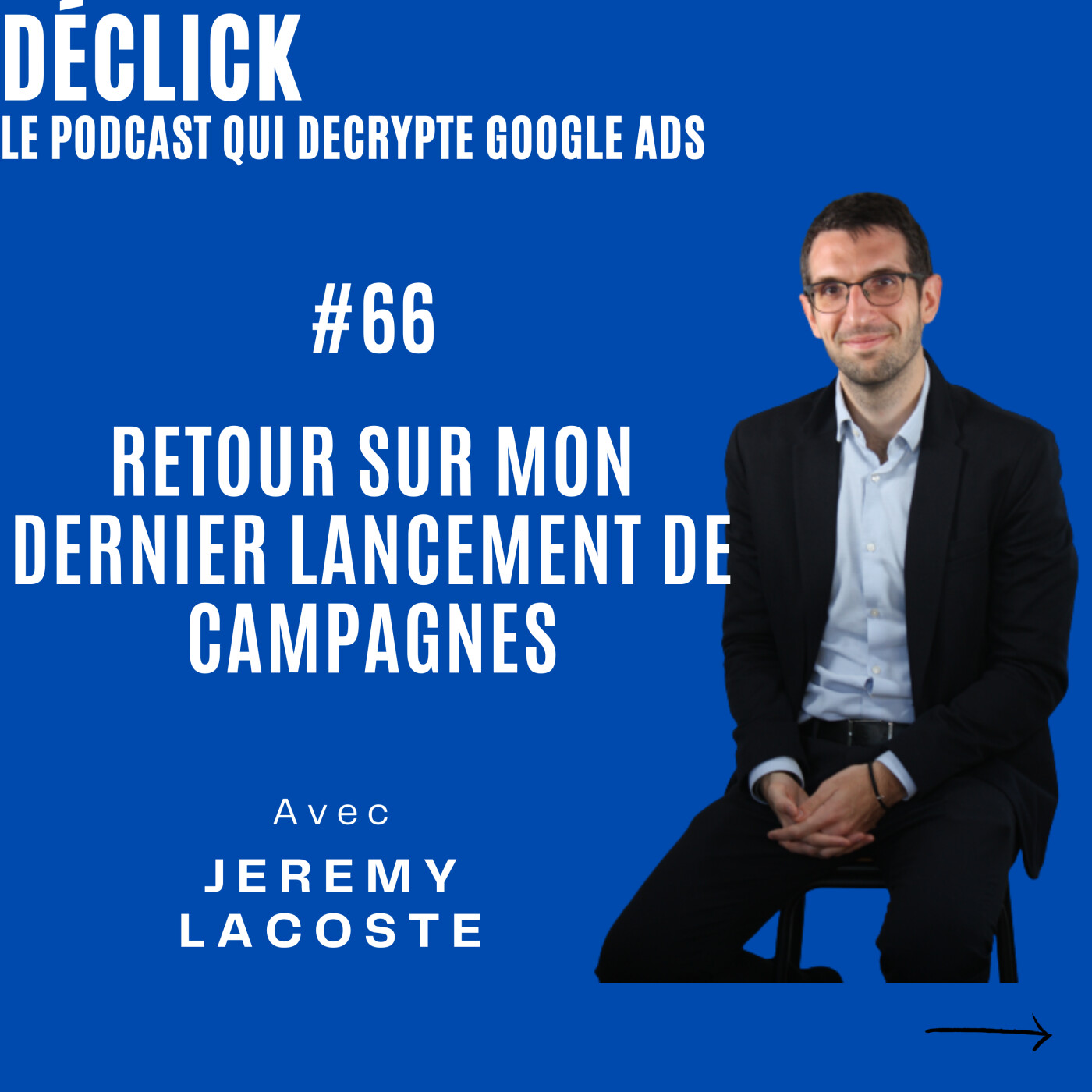 Déclick - le podcast qui décrypte Google Ads