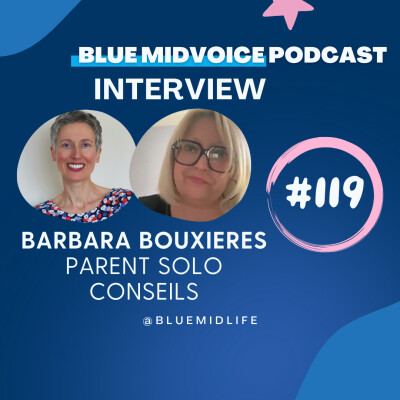 BLUE MIDVOICE EPISODE 119 : BARBARA BOUXIERES – CONSEILS POUR PARENT SOLO cover