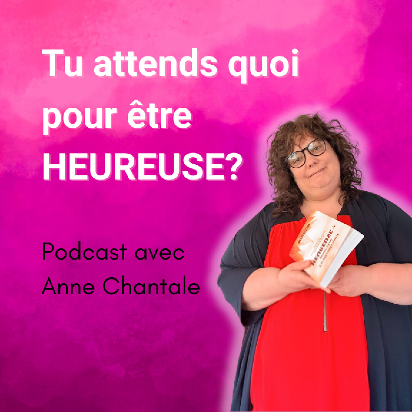Tu attends quoi pour être HEUREUSE?