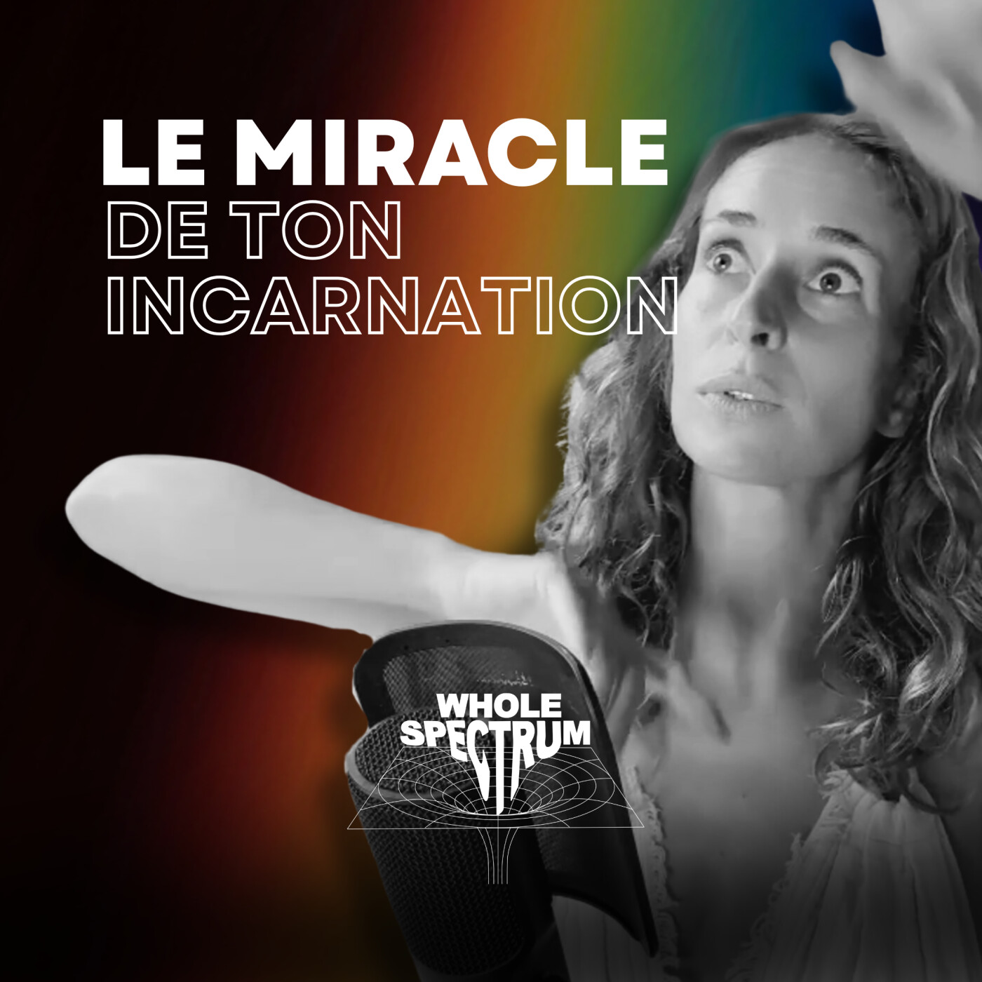Le miracle de ton incarnation - EP 11 Whole Spectrum episode artwork