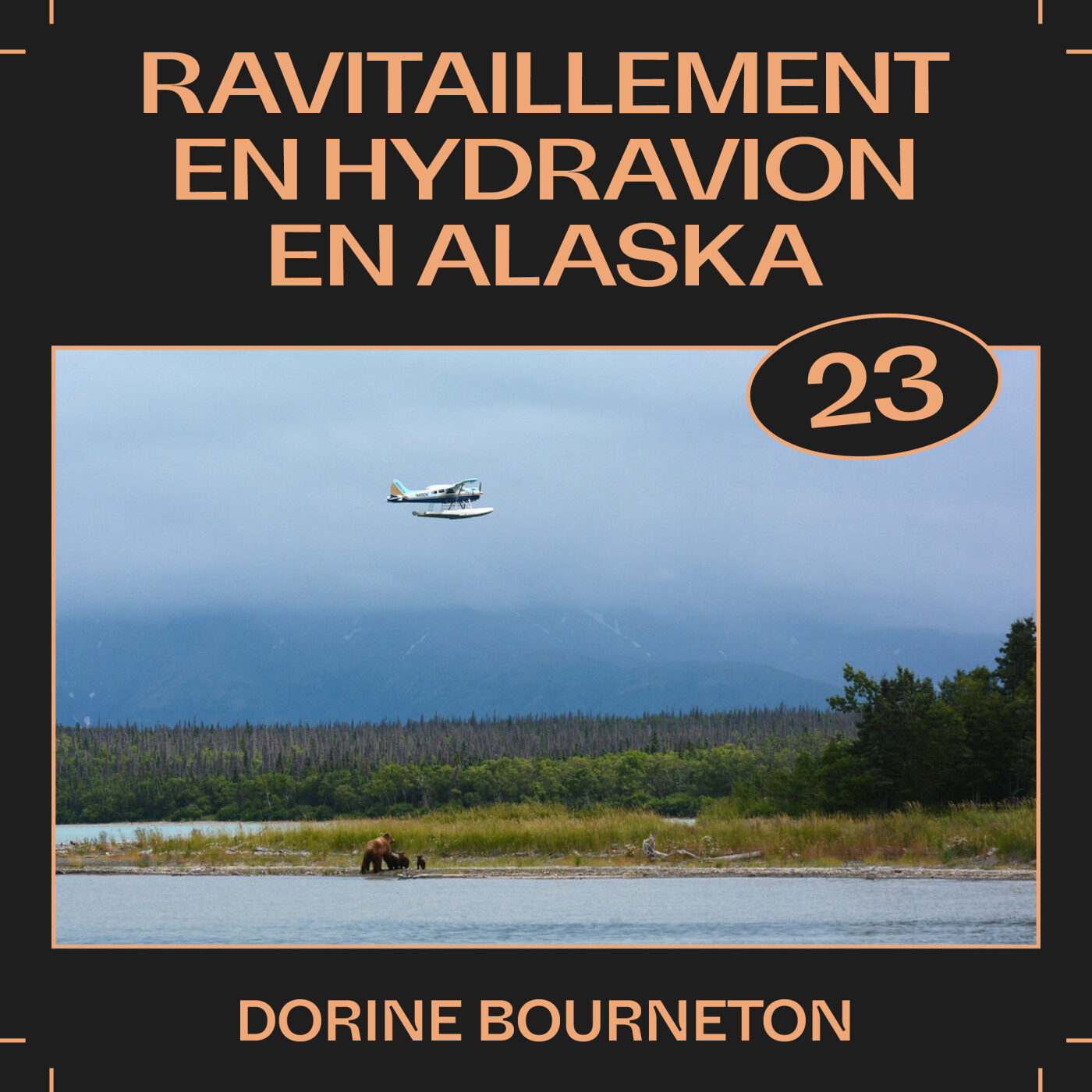 #23 — Ravitaillement par hydravion en Alaska, avec Dorine Bourneton