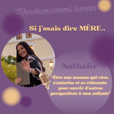𝐒𝐞́𝐫𝐢𝐞 " 𝐒𝐢 𝐣'𝐨𝐬𝐚𝐢𝐬 𝐝𝐢𝐫𝐞 𝐦𝐞̀𝐫𝐞 " : Nathalie " rêver, m'autoriser pour ouvrir d'autres perspectives à mes enfants." cover