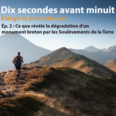 "Dix secondes avant minuit" - Ép. 2 - Ce que révèle la dégradation d'un monument breton par les Soulèvements de la Terre cover